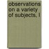 Observations On A Variety Of Subjects, L