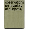 Observations On A Variety Of Subjects, L door Jacob Duch�