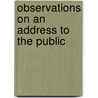 Observations On An Address To The Public by William Elstobb