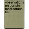 Observations On Certain Fossiliferous Be by C.T. Kaye