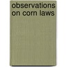 Observations On Corn Laws door Daniel O'Connell