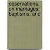 Observations On Marriages, Baptisms, And door Ralph Bigland
