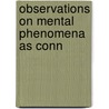Observations On Mental Phenomena As Conn by William Logan Fisher