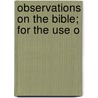 Observations On The Bible; For The Use O door Samuel Atkins Elliot