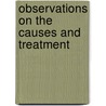 Observations On The Causes And Treatment door John Cottle Spender