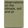 Observations On The Climate, Soil And Pr door John Hancock