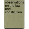 Observations On The Law And Constitution door Archibald Sir Galloway