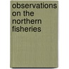Observations On The Northern Fisheries by John Knox