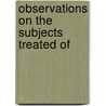 Observations On The Subjects Treated Of by Professor David Buchanan