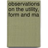 Observations On The Utility, Form And Ma by William Smith
