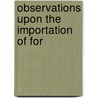 Observations Upon The Importation Of For by Observations