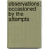 Observations; Occasioned By The Attempts