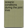 Oceanic Conditions During The Joint Inve by United States National Service