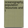 Oceanography, Population Resources And T by Roger Revelle
