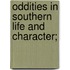 Oddities In Southern Life And Character;