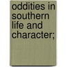 Oddities In Southern Life And Character; by Authors Various