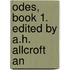 Odes, Book 1. Edited By A.H. Allcroft An