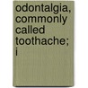 Odontalgia, Commonly Called Toothache; I door S. Parsons Shaw