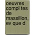 Oeuvres Compl Tes De Massillon, Ev Que D
