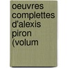 Oeuvres Complettes D'Alexis Piron (Volum door Alexis Piron