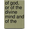 Of God, Or Of The Divine Mind And Of The by John Penrose