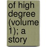 Of High Degree (Volume 1); A Story door Charles Gibbon