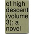 Of High Descent (Volume 3); A Novel
