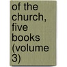 Of The Church, Five Books (Volume 3) door Richard Field