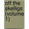 Off The Skelligs (Volume 1) by Unknown Author