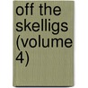 Off The Skelligs (Volume 4) door Jean Ingelow