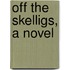 Off The Skelligs, A Novel