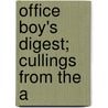 Office Boy's Digest; Cullings From The A door B.A. Milburn