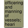 Officering And Manning Of Vessels; Heari by United States. Committee