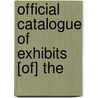 Official Catalogue Of Exhibits [Of] The by Victoria Commission for the In