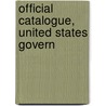 Official Catalogue, United States Govern door Unknown Author