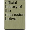 Official History Of The Discussion Betwe by Venezuela