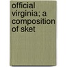 Official Virginia; A Composition Of Sket by General Books