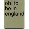 Oh! To Be In England door Mais
