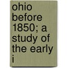 Ohio Before 1850; A Study Of The Early I door Robert Emmet Chaddock