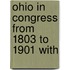 Ohio In Congress From 1803 To 1901 With