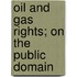 Oil And Gas Rights; On The Public Domain