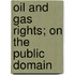Oil And Gas Rights; On The Public Domain