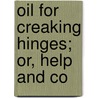 Oil For Creaking Hinges; Or, Help And Co door Oil