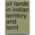 Oil Lands In Indian Territory And Territ