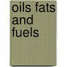 Oils Fats And Fuels door Thomas Hull