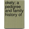 Okely; A Pedigree And Family History Of door Isaac Edmundson Wade
