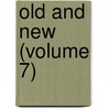 Old And New (Volume 7) by Edward Everett Hale
