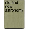 Old And New Astronomy door Richard Anthony Proctor