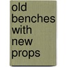 Old Benches With New Props door Mary Dwinell Chellis