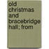 Old Christmas And Bracebridge Hall; From